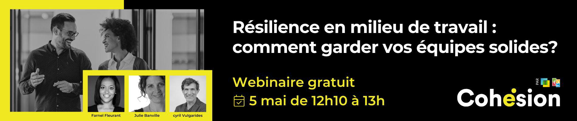 Webinaire Résilience en milieu de travail : comment garder vos équipes solides? 